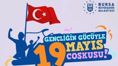 19 Mayıs Atatürk’ü Anma, Gençlik ve Spor Bayramı, Bursa Büyükşehir