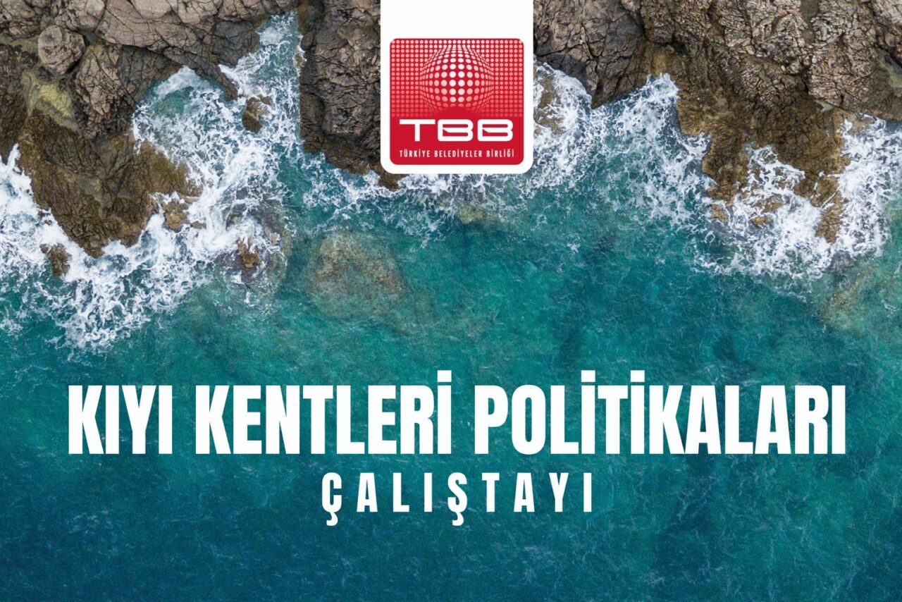 Türkiye Belediyeler Birliği tarafından “Kıyı Yönetiminde Güçlenen Yerel Yönetimler” başlığıyla