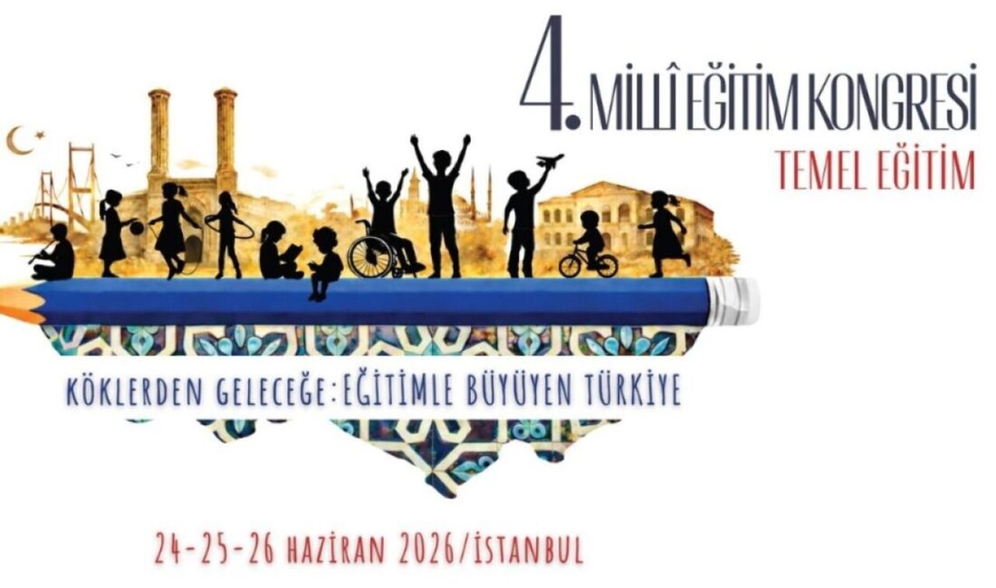 Milli Eğitim Kongresi’nde 4. buluşma hazırlığı Millî Eğitim Bakanlığınca 24-26 Haziran 2026'da İstanbul'da gerçekleştirilecek "4. Millî