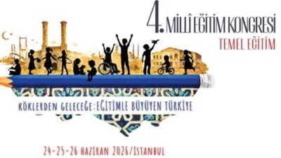 Millî Eğitim Bakanlığınca 24-26 Haziran 2026'da İstanbul'da gerçekleştirilecek "4. Millî