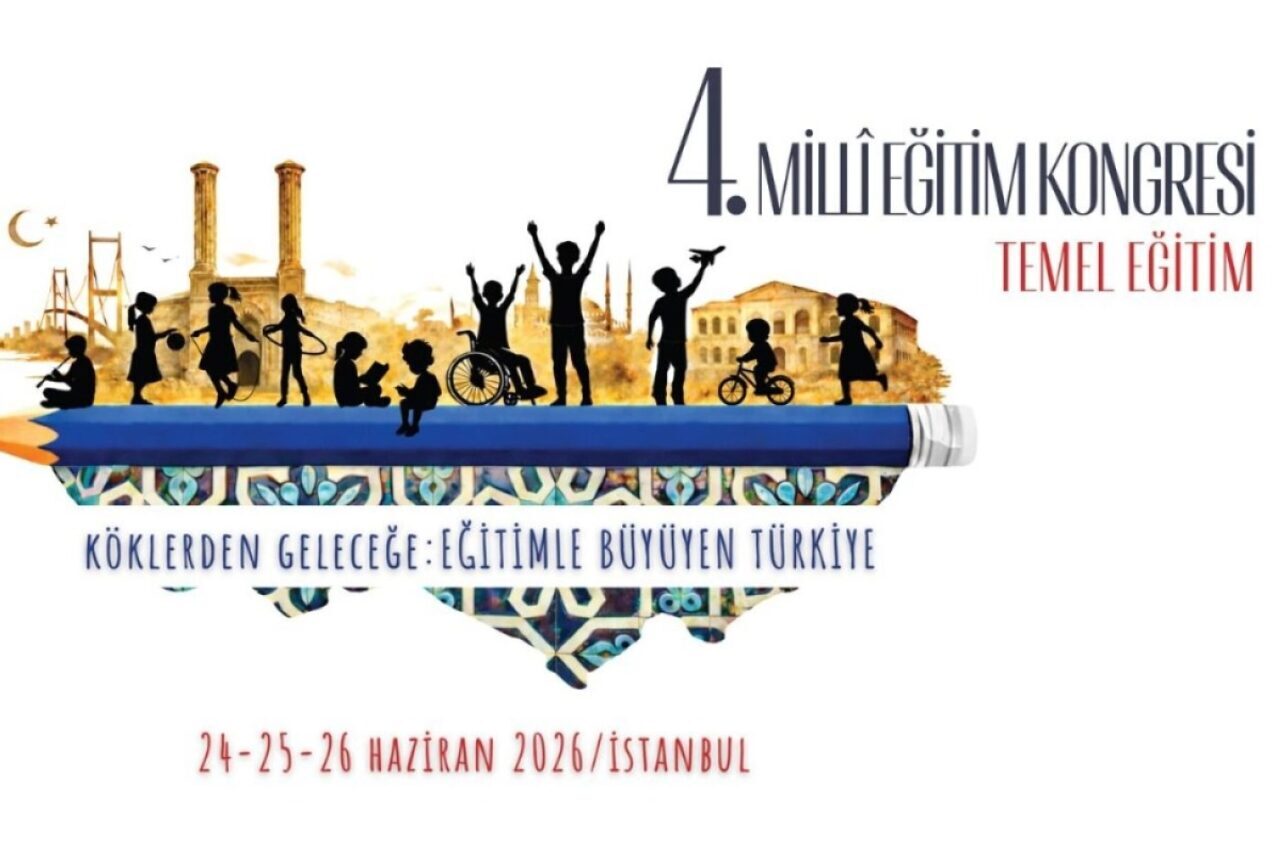 Millî Eğitim Bakanlığınca 24-26 Haziran 2026'da İstanbul'da gerçekleştirilecek "4. Millî